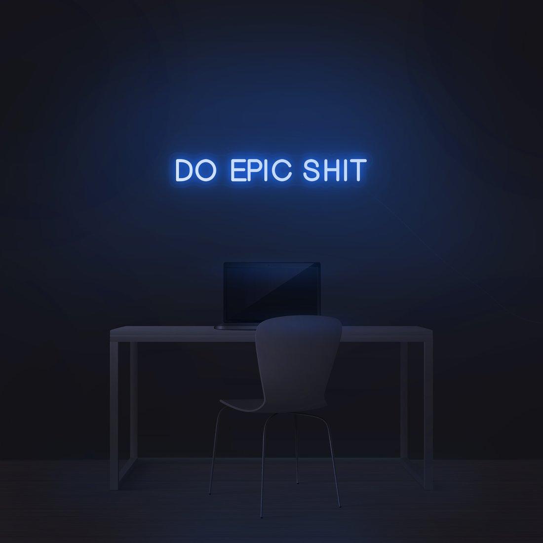 'Do Epic Shit' LED Neon Sign