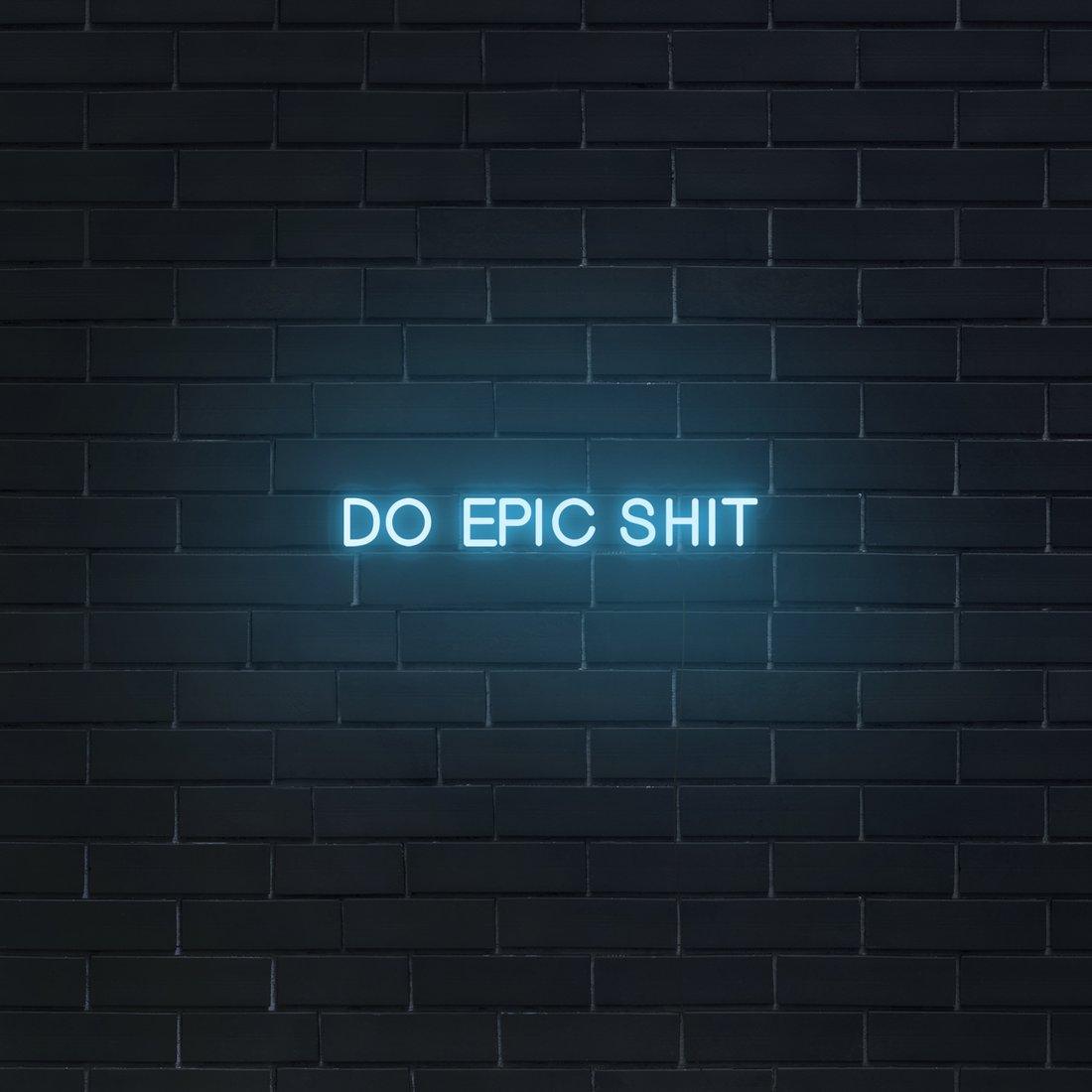 'Do Epic Shit' LED Neon Sign