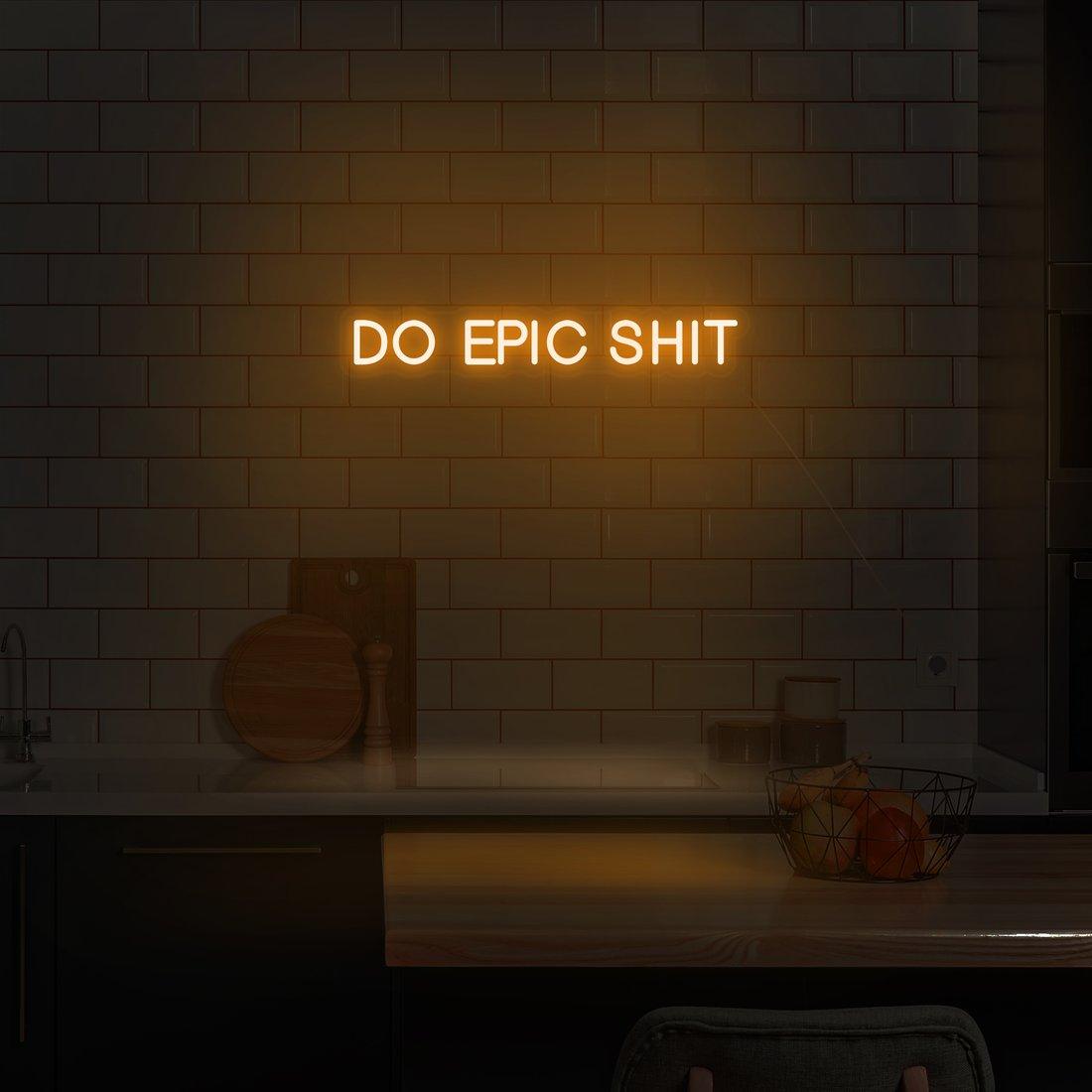 'Do Epic Shit' LED Neon Sign
